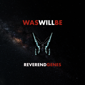 Artwork for the single Was Will Be by Reverend Genes (2025)